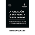 La fundación de San Pedro y Gracias a Dios (Y de las primeras villas y ciudades de Honduras)
