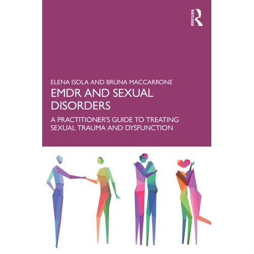 EMDR and Sexual Disorders: A Practitioner's Guide to Treating Sexual Trauma and Dysfunction