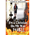 I'M A Christian On My Way To Hell