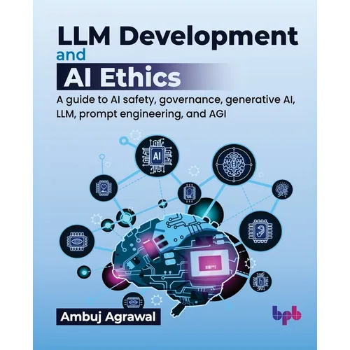 LLM Development and AI Ethics: A guide to AI safety, governance, generative AI, LLM, prompt engineering, and AGI (English Edition)