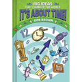 It's about Time!: Big Ideas That Changed the World #6 (a Nonfiction Graphic Novel)