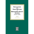 Recollections of the Early Settlers of Montgomery County, Alabama and their Families.