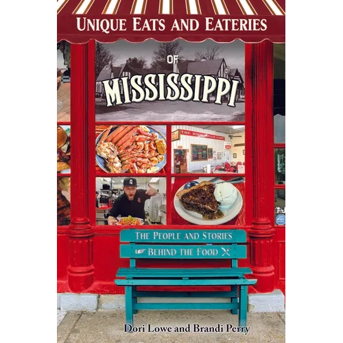 Unique Eats Mississippi: The People and Stories Behind the Food