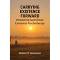 Carrying Existence Forward: Introducing Experiential-Existential Psychotherapy