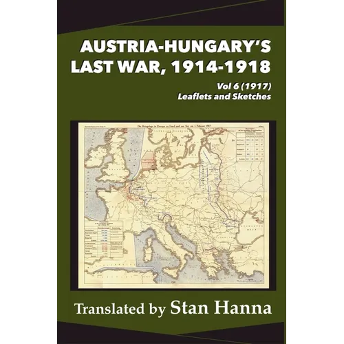 Austria-Hungary's Last War, 1914-1918 Vol 6 (1917): Leaflets