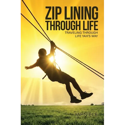 Zip Lining Through Life: Traveling Through Life Yah's Way