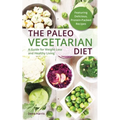 The Paleo Vegetarian Diet: A Guide for Weight Loss and Healthy Living