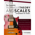 The Complete Technique, Theory and Scales Compilation for Guitar