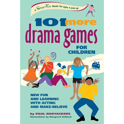 101 More Drama Games for Children: New Fun and Learning with Acting and Make-Believe