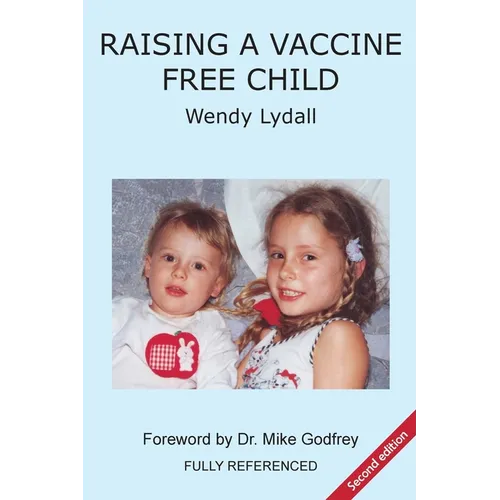 Raising a Vaccine Free Child second edition