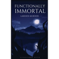 Functionally Immortal: Lakeside Murders