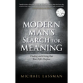 Modern Man's Search for Meaning: Finding and Living Out Your Life's Purpose