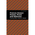 Frances Harper: Poems, Prose and Sketches