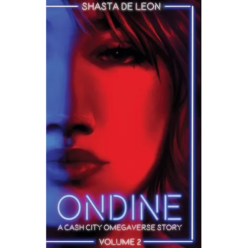 Ondine: Vol 2 A Cash City Omegaverse Story