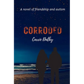 Corroded: A Novel of Friendship and Autism