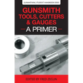 Gunsmith Tools, Cutters & Gauges: A Primer
