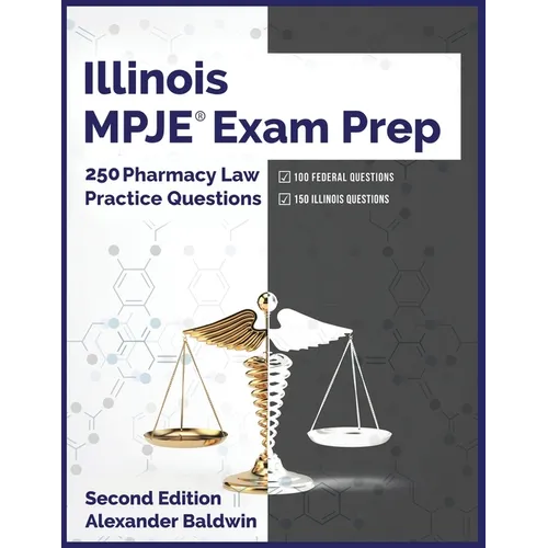 Illinois MPJE Exam Prep: 250 Pharmacy Law Practice Questions, Second Edition