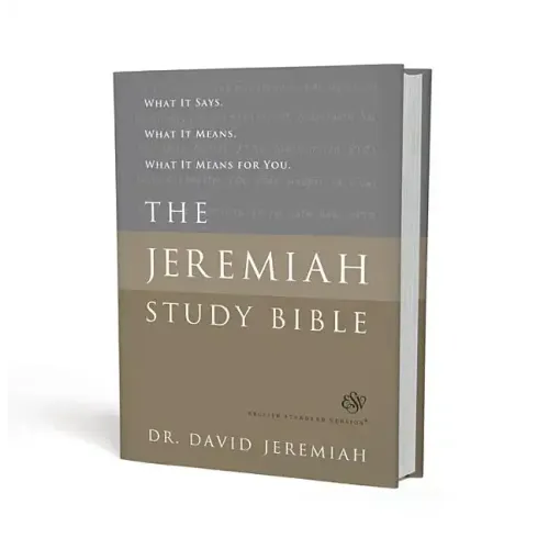 The Jeremiah Study Bible, ESV: What It Says. What It Means. What It Means for You.