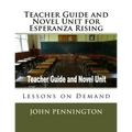 Teacher Guide and Novel Unit for Esperanza Rising: Lessons on Demand