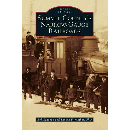 Summit County's Narrow-Gauge Railroads
