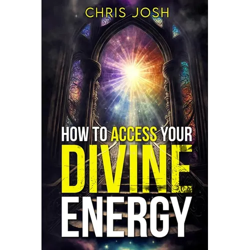 How to Access Your Divine Energy