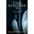 Lord Remember Me: -A Fresh Look at the Life of Samson