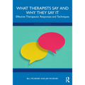 What Therapists Say and Why They Say It: Effective Therapeutic Responses and Techniques