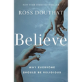 Believe: Why Everyone Should Be Religious