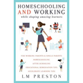 Homeschooling and Working While Shaping Amazing Learners