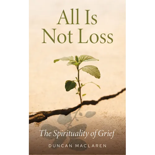 All Is Not Loss: The Spirituality of Grief