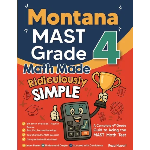 Montana MAST Grade 4 Math Made Ridiculously Simple: A Comprehensive 4th Grade Guide to Acing MAST Math