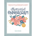 Illustrated Enneagram: A Creative Guide to Understanding Yourself, Finding Joy, and Being Awesomely Authentic (Includes Personality Type Quiz and Inte