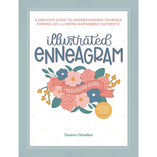 Illustrated Enneagram: A Creative Guide to Understanding Yourself, Finding Joy, and Being Awesomely Authentic (Includes Personality Type Quiz and Inte