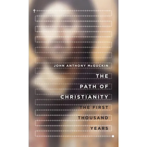 The Path of Christianity: The First Thousand Years