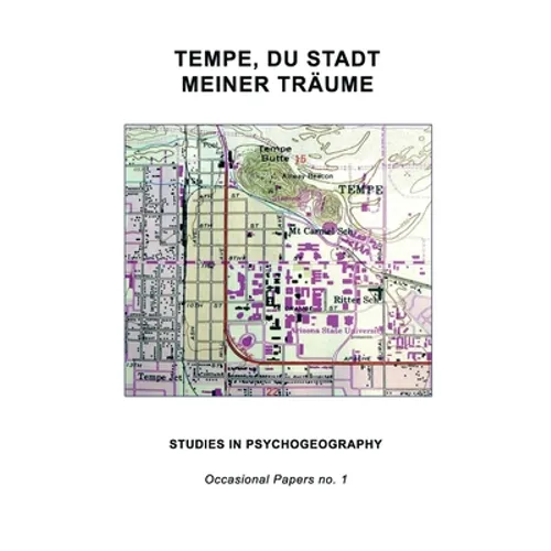 Tempe, Du Stadt Meiner Träume: Studies in Psychogeography