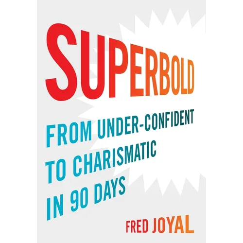 Superbold: From Under-Confident to Charismatic in 90 Days
