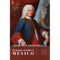 Viceroy Güemes's Mexico: Rituals, Religion, and Revenue