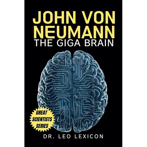 John Von Neumann: The Giga Brain