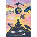 matwân cî ...wondering about now and then and everything everywhere: poems