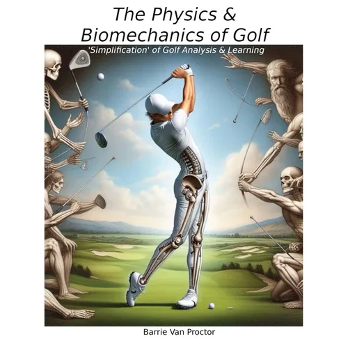 The Physics and Biomechanics of Golf: Simplification of Golf Analysis & Learning