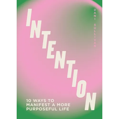 Intention: 10 Ways to Live Purposefully