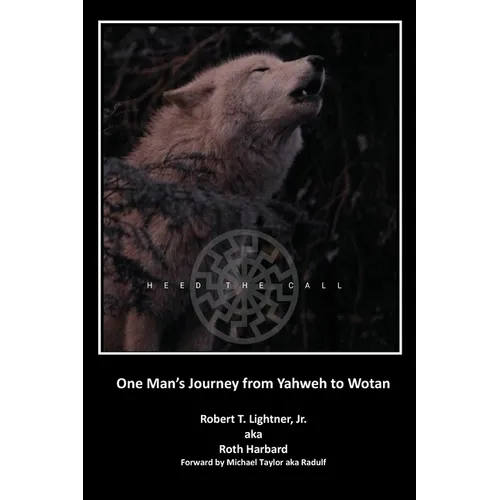 Heed the Call: One Man's Journey from Yahweh to Wotan