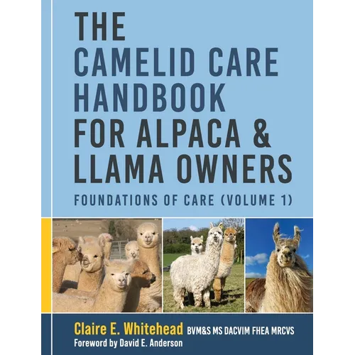 The Camelid Care Handbook for Alpaca & Llama Owners: Foundations of Care (Volume 1)