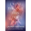 I Went Through This For You