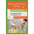 Heal Yourself of Herpes Naturally!: A Complete Guide for Natural Cure!