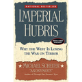 Imperial Hubris: Why the West Is Losing the War on Terror