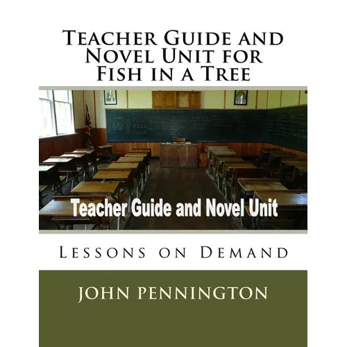 Teacher Guide and Novel Unit for Fish in a Tree: Lessons on Demand
