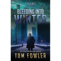 Bleeding into Winter: A C.T. Ferguson Crime Novel