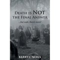 Death is Not the Final Answer: ...but wait, there's more!
