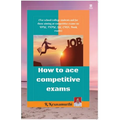 How to ace competitive exams